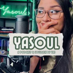 Yasoul - A Podcast & SoulTalk By: Yas artwork