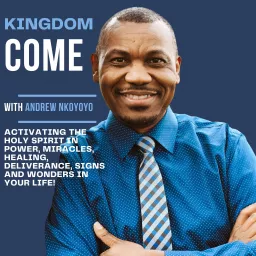 KINGDOM COME WITH ANDREW NKOYOYO Podcast artwork