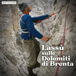 Lassù sulle Dolomiti di Brenta Podcast artwork