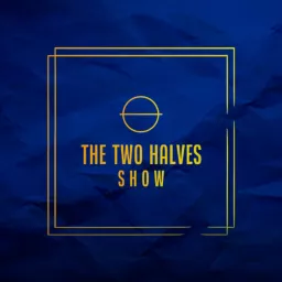 The Two Halves Show Podcast artwork
