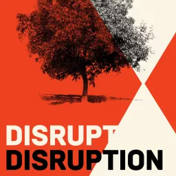 Disrupt Disruption Podcast artwork