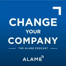 The Alame Podcast: Change Your Company artwork