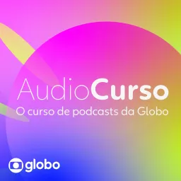 Audiocurso Globo: como fazer um podcast artwork
