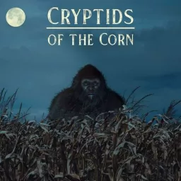 Cryptids Of The Corn Podcast artwork
