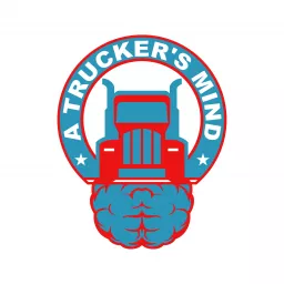 A Trucker's Mind Podcast