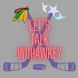 Let’s Talk WoHawkey Podcast artwork