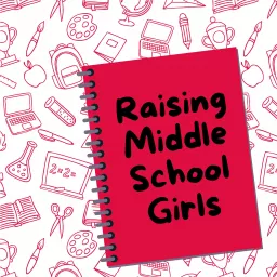 Raising Middle School Girls Podcast artwork