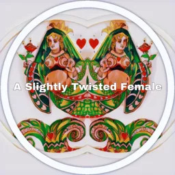 A Slightly Twisted Female Podcast artwork