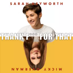 Thank F*ck For That with Sarah Keyworth & Micky Overman Podcast artwork