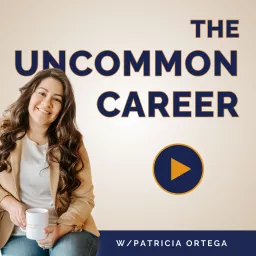 The Uncommon Career Podcast: Career Change Strategies for Mid- to Senior-level Professionals artwork