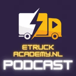 eTruck Academy® Podcast (eerder ElektrischeVrachtwagen.nl Podcast)