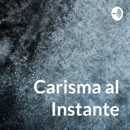 Carisma al Instante Podcast artwork