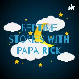 Bedtime stories with Papa Rick Podcast artwork