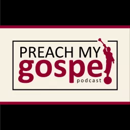Preach My Gospel Podcast artwork