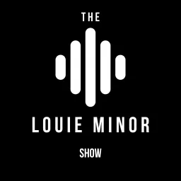The Louie Minor Show Podcast artwork