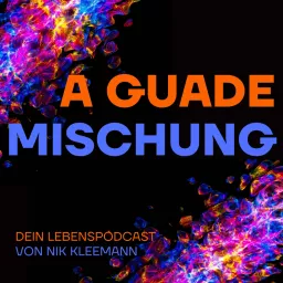 A guade Mischung - dein Lebenspodcast