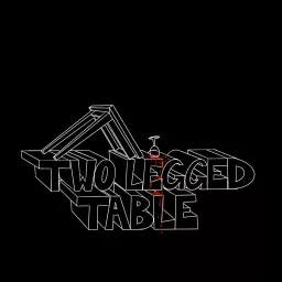 Two Legged Table Podcast artwork