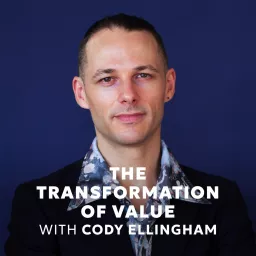 The Transformation of Value with Cody Ellingham