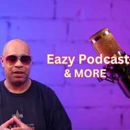 Eazy Podcast And More