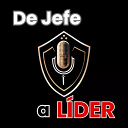 De Jefe a Líder Podcast artwork