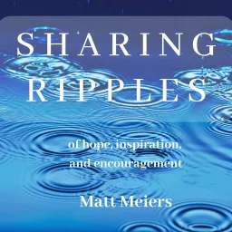 Sharing Ripples of hope, inspiration, and encouragement. Podcast artwork