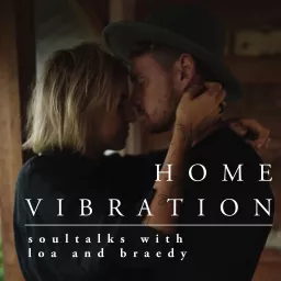 home vibration - soultalks with loa and braedy Podcast artwork