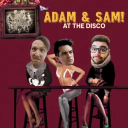 Adam and Sam! at the Disco Podcast artwork