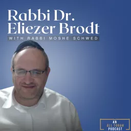 Rabbi Dr. Eliezer Brodt Podcast artwork