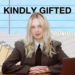 Kindly Gifted: The Business Of Influence and Personal Branding with Kate Terentieva Podcast artwork