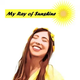 My Ray of Sunshine Podcast artwork
