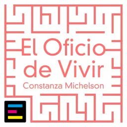 El Oficio de Vivir, con Constanza Michelson Podcast artwork