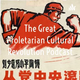 The Great Proletarian Cultural Revolution Podcast