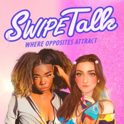 Swipe Talk: Where Opposites Attract Podcast artwork
