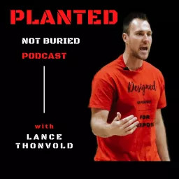 Planted Not Buried Podcast artwork