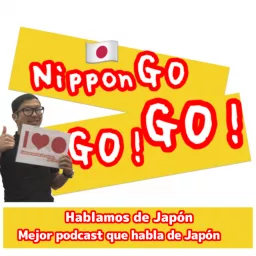 NipponGo GO! GO! -Hablamos de Japón :: Mejor Podcast que Habla de Japón-