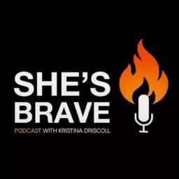 She's Brave Podcast - Kristina Driscoll artwork