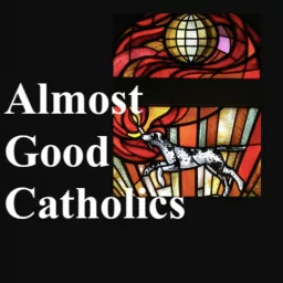 Almost Good Catholics Podcast artwork
