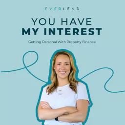 You Have My Interest - Getting Personal With Property Finance Podcast artwork