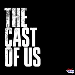 The Cast Of Us: A Podcast dedicated to The Last Of Us on HBO artwork