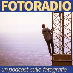 Fotoradio - un podcast sulle fotografie artwork