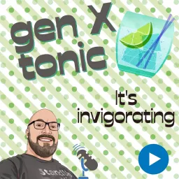 Gen X Tonic Podcast artwork