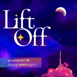 LiftOff: Liderazgo para mujeres Podcast artwork