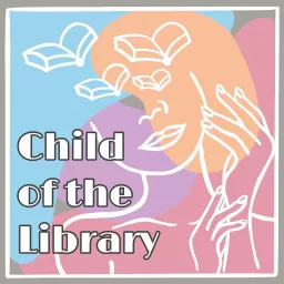 Child of the Library Podcast artwork