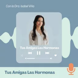 Tus Amigas Las Hormonas Podcast artwork