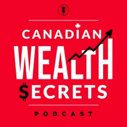 Canadian Wealth Secrets Podcast artwork