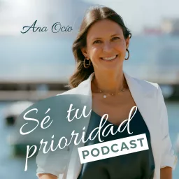 Sé tu Prioridad Podcast artwork