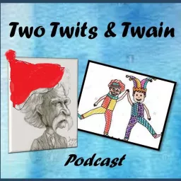 Two Twits and Twain Podcast artwork
