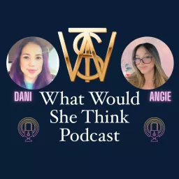 What Would She Think Podcast artwork