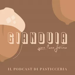 Gianduia - Il Podcast Di Pasticceria artwork