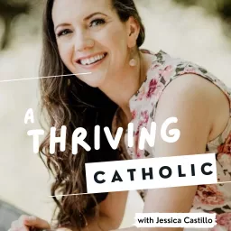 A Thriving Catholic Podcast artwork